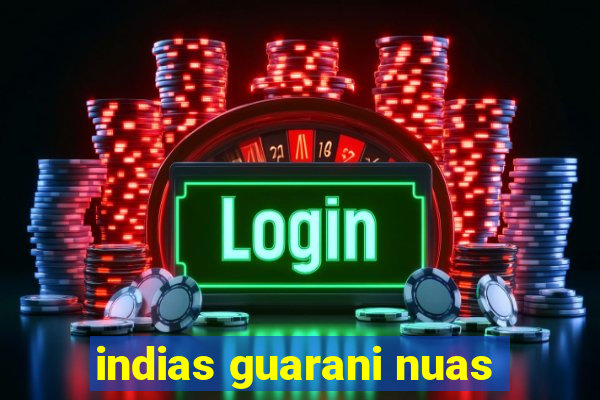 indias guarani nuas